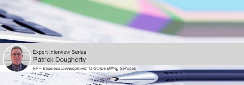 Expert Interview: Patrick Dougherty of M-Scribe Billing Services on Trends in Revenue Cycle Management