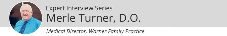 Expert Interview: Merle Turner DO of Warner Family Practice