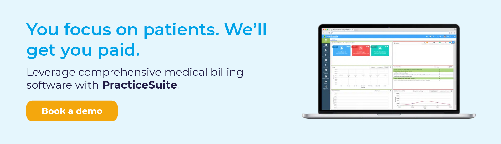 You focus on patients. We’ll get you paid. Leverage comprehensive medical billing software with PracticeSuite. Book a demo.